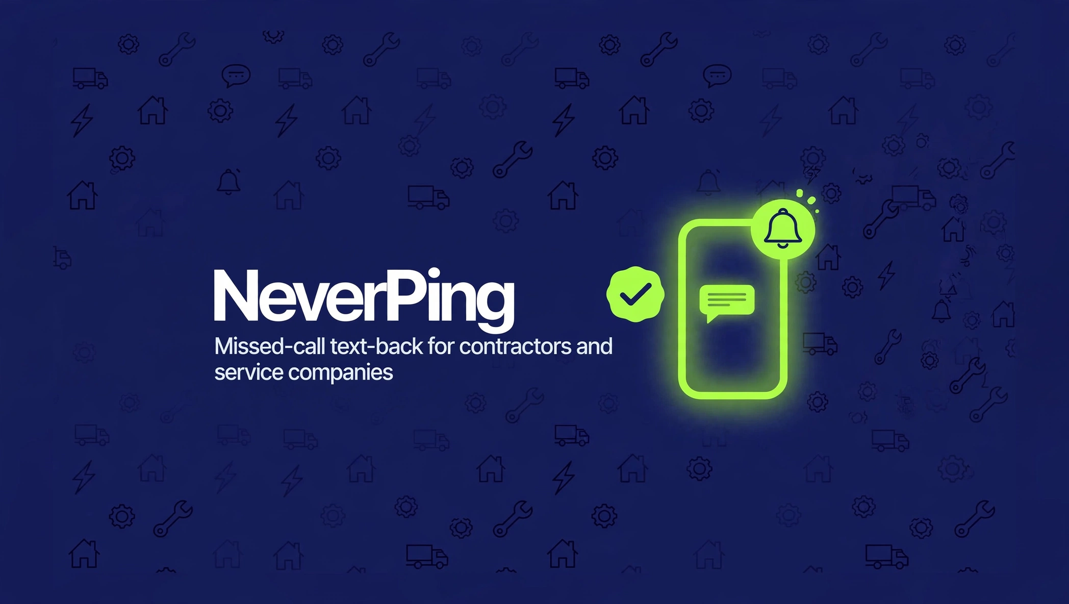 NeverPing — Missed-call text-back for contractors and service companies